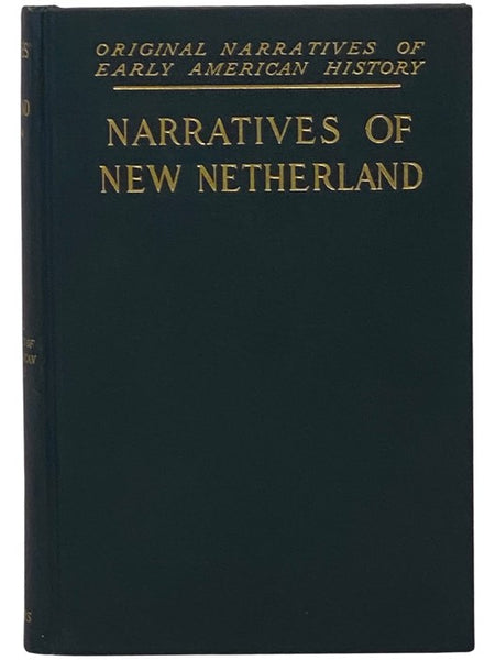 Narratives of New Netherland, 1609-1664 (Original Narratives of Early American History, Volume 8)