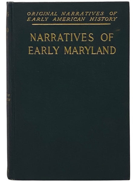 Narratives of Early Maryland, 1633-1684 (Original Narratives of Early American History, Volume 10)