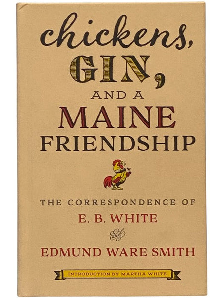 Chickens, Gin, and a Maine Friendship: The Correspondence of E.B. White and Edmund Ware Smith