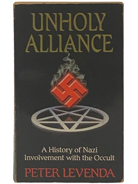 Unholy Alliance: A History of Nazi Involvement with the Occult