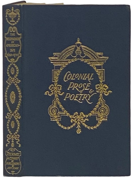 Colonial Prose and Poetry: The Beginnings of Americanism, 1650-1710 (Volume II)