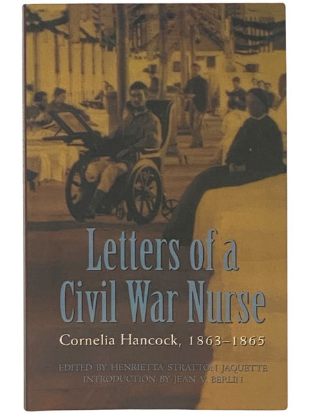Letters of a Civil War Nurse: Cornelia Hancock, 1863-1865