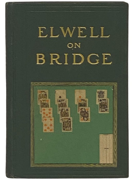 Bridge: Its Principles and Rules of Play [Elwell on Bridge]
