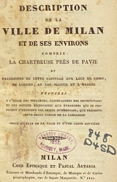 Description de la Ville de Milan et de Ses Environs, Compris la Chartreuse Pres de Pavie et Excursions de Cette Capitale aux Lacs de Como, de Lugano, au Lac Majeur et a Varese, Exposees a l'Usage des Voyageurs, Accompagnees des Instructions et des Notice…