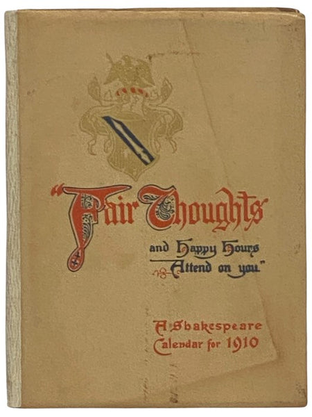 Fair Thoughts and Happy Hours Attend on You: A Shakespeare Calendar for 1910.