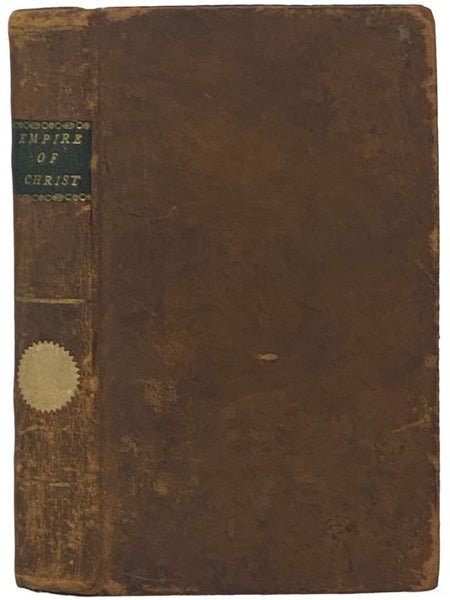 The Process and Empire of Christ; From His Birth to the End of the Mediatorial Kingdom; A Poem, in Twelve Books.