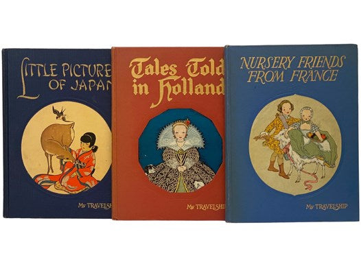 My Travelship Series Complete Three Volume Set: Little Pictures of Japan; Tales Told in Holland; Nursery Friends from France