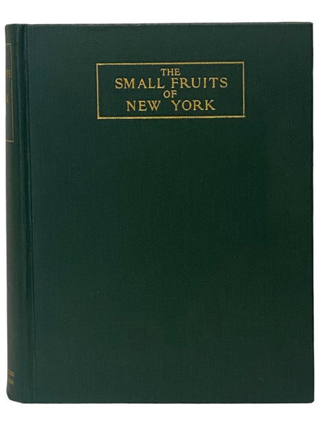 The Small Fruits of New York (Report of the New York Agricultural Experiment Station for the Year Ending June 30, 1925, Volume II [2]) (State of New York - Department of Farms and Markets Thirty-third Annual Report, Part II)