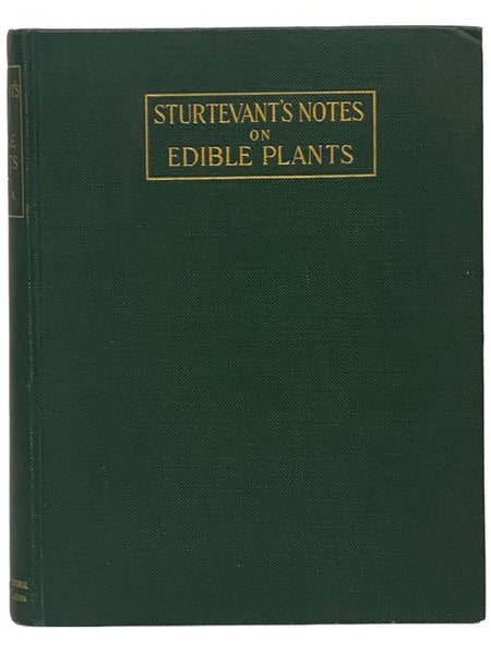 Sturtevant's Notes on Edible Plants (State of New York - Department of Agriculture, Twenty-Seventh Annual Report - Vol. 2 - Part II, 1919)