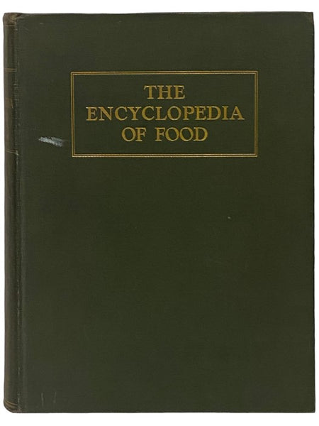 The Encyclopedia of Food: The Stories of the Foods by Which We Live, How and Where They Grow and Are Marketed, Their Comparative Values and How Best to Use and Enjoy Them