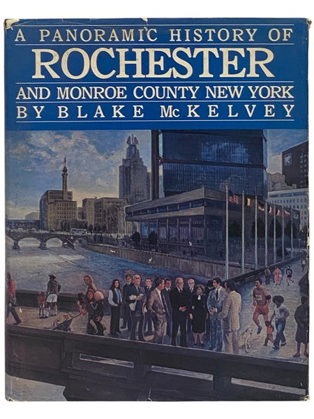 A Panoramic History of Rochester and Monroe County New York