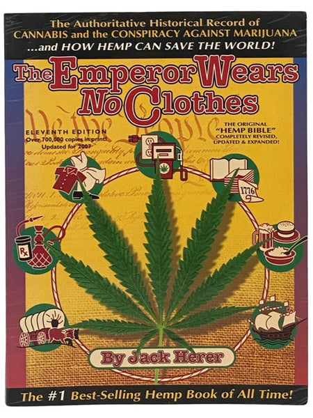 The Emperor Wears No Clothes: The Authoritative Historical Record of Cannabis and the Conspiracy Against Marijuana...and How Hemp Can Save the World