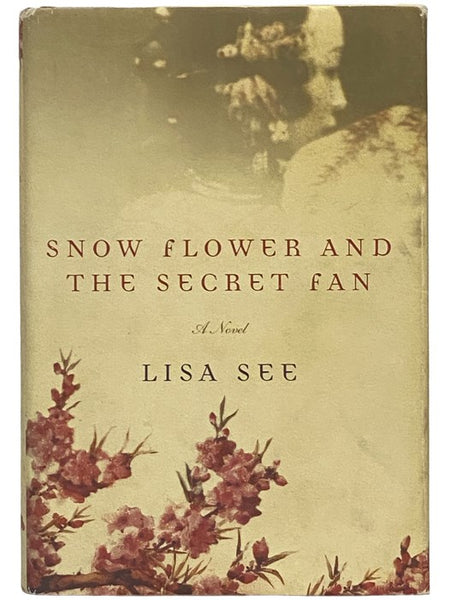 Snow Flower and the Secret Fan: A Novel