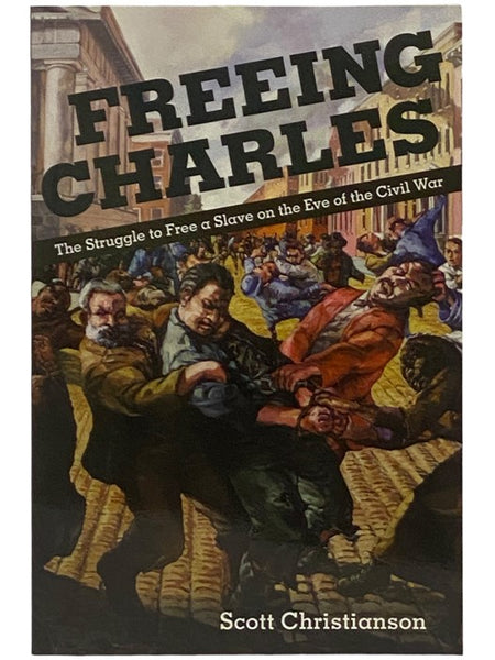 Freeing Charles: The Struggle to Free a Slave on the Eve of the Civil War (The New Black Studies Series)