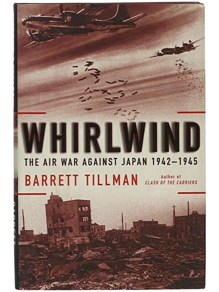 Whirlwind: The Air War Against Japan, 1942-1945