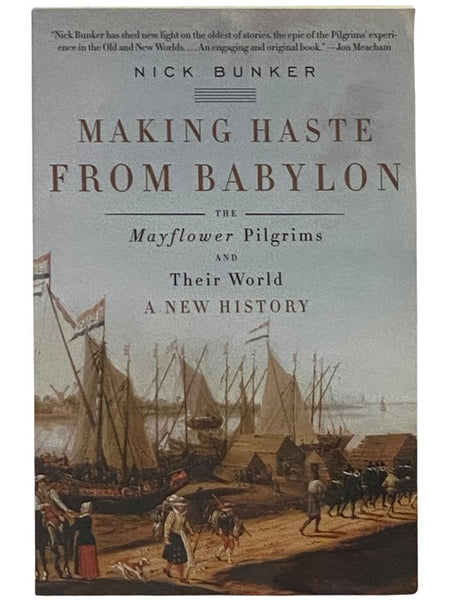Making Haste from Babylon: The Mayflower Pilgrims and Their World - A New History