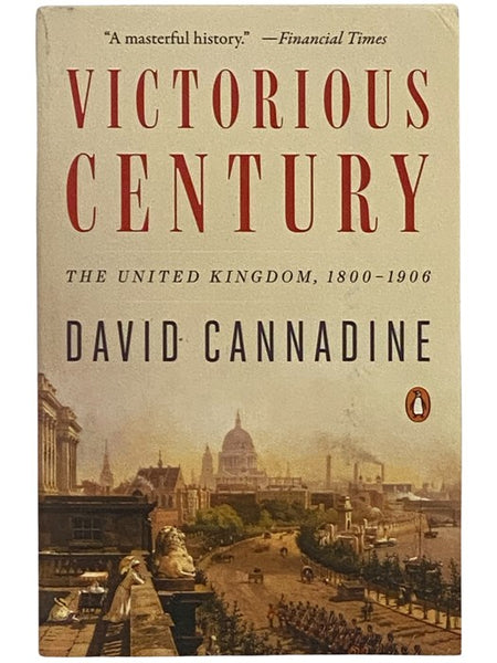 Victorious Century: The United Kingdom, 1800-1906 (The Penguin History of Britain)