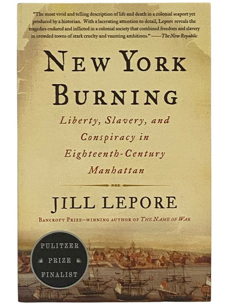 New York Burning: Liberty, Slavery, and Conspiracy in Eighteenth-Century Manhattan