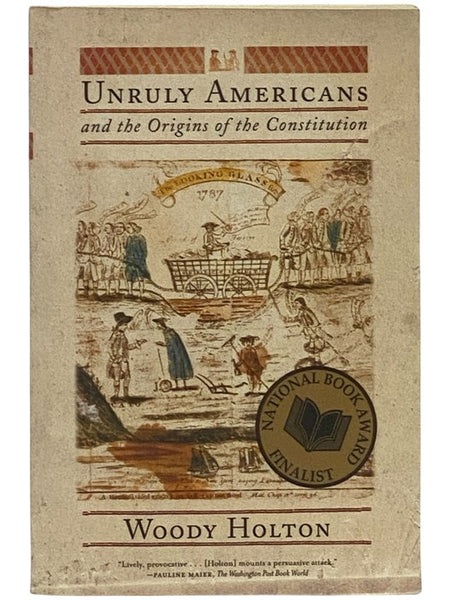 Unruly Americans and the Origins of the Constitution