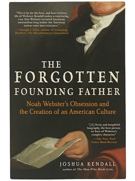 The Forgotten Founding Father: Noah Webster's Obsession and the Creation of an American Culture