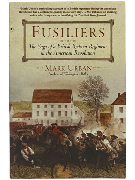 Fusiliers: The Saga of a British Redcoat Regiment in the American Revolution