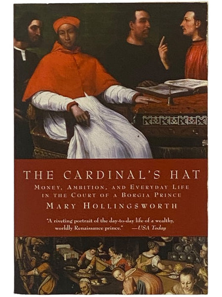 The Cardinal's Hat: Money, Ambition, and Everyday Life in the Court of a Borgia Prince