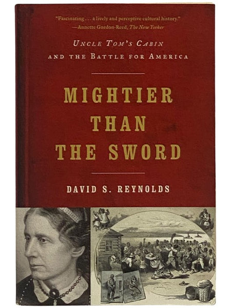 Mightier Than the Sword: Uncle Tom's Cabin and the Battle for America