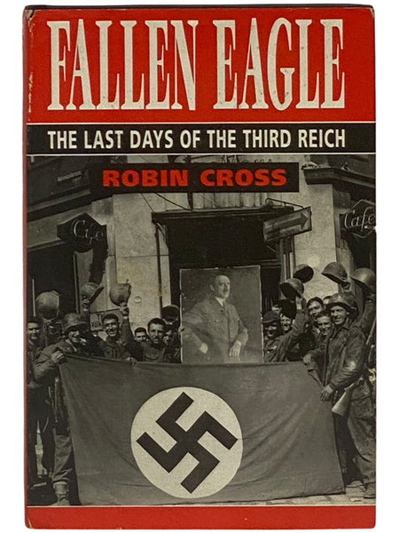 Fallen Eagle: The Last Days of the Third Reich