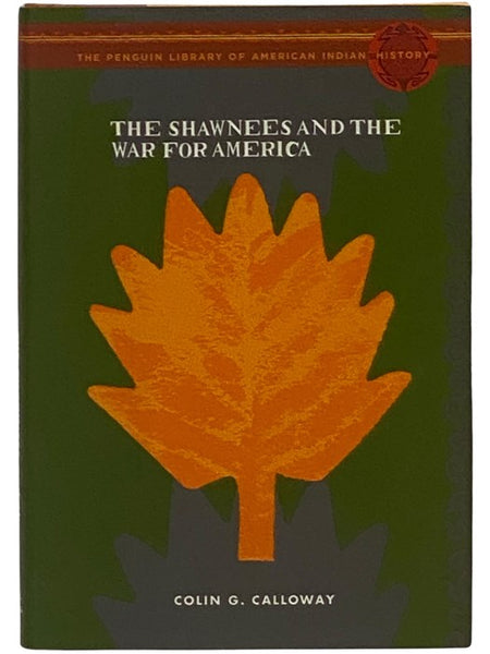 The Shawnees and the War for America (The Penguin Library of American Indian History)