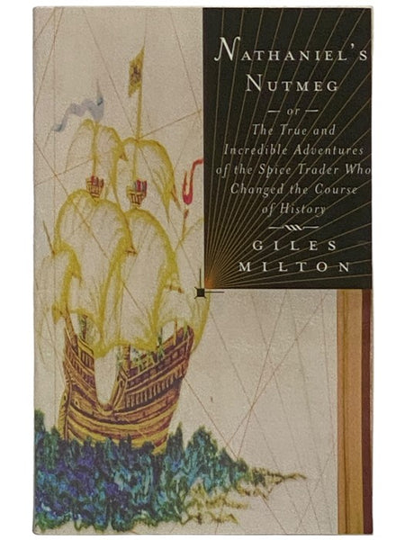 Nathaniel's Nutmeg; or, The True and Incredible Adventures of the Spice Trader Who Changed the Course of History (Advance Reader's Edition)