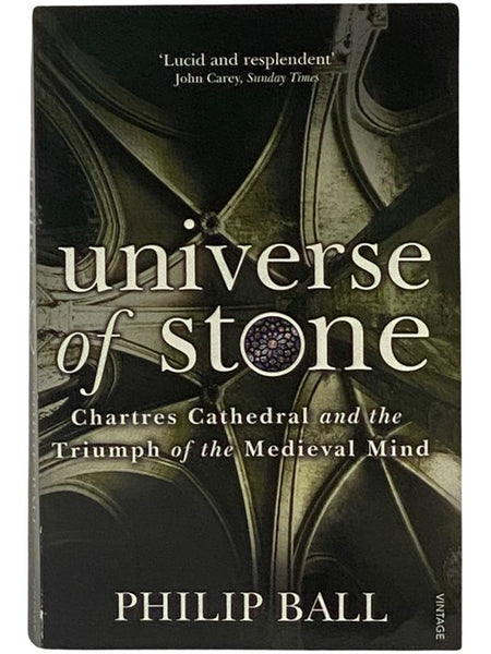 Universe of Stone: Chartres Cathedral and the Triumph of the Medieval Mind