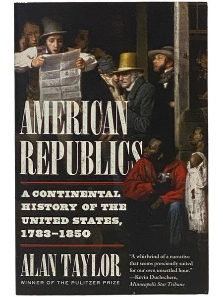 American Republics: A Continental History of the United States, 1783-1850