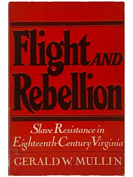 Flight and Rebellion: Slave Resistance in Eighteenth-Century Virginia