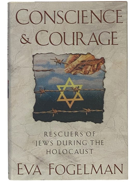 Conscience and Courage: Rescuers of Jews During the Holocaust