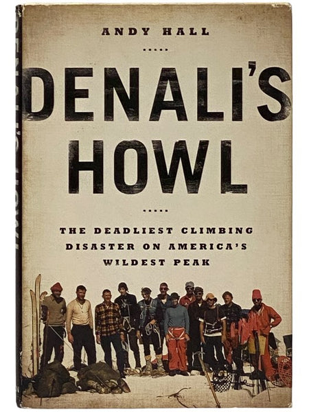 Denali's Howl: The Deadliest Climbing Disaster on America's Wildest Peak