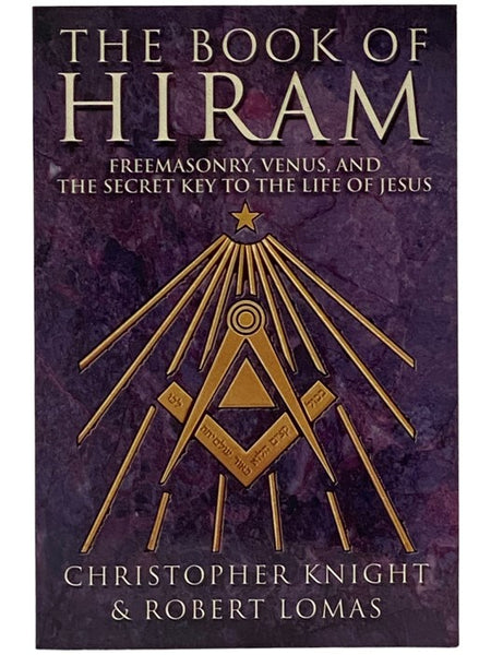 The Book of Hiram: Freemasonry, Venus, and the Secret Key to the Life of Jesus