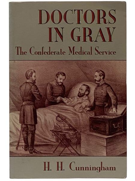 Doctors in Gray: The Confederate Medical Service