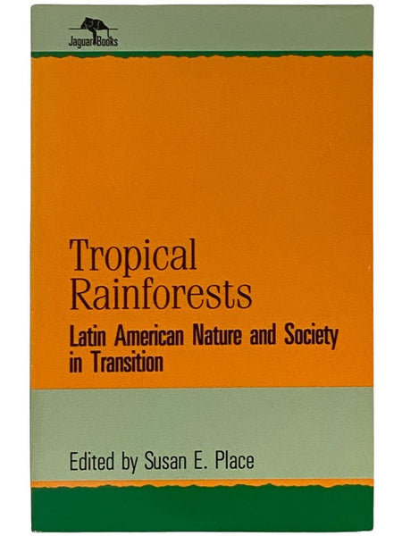Tropical Rainforests: Latin American Nature and Society in Transition (Jaguar Books on Latin America, No. 2)