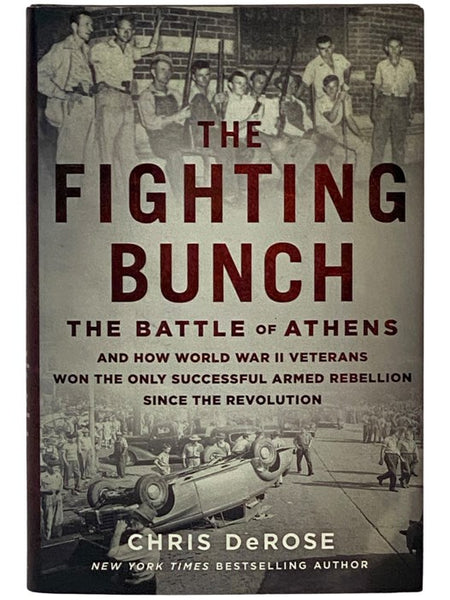 The Fighting Bunch: The Battle of Athens and How World War II Veterans Won the Only Successful Armed Rebellion Since the Revolution