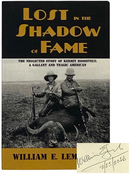Lost in the Shadow of Fame: The Neglected Story of Kermit Roosevelt; A Gallant and Tragic American