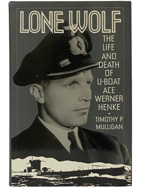 Lone Wolf: The Life and Death of U-Boat Ace Werner Henke
