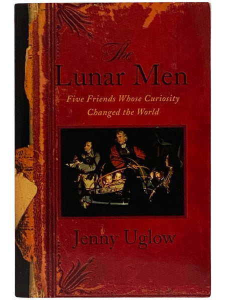 The Lunar Men: Five Friends Whose Curiosity Changed the World