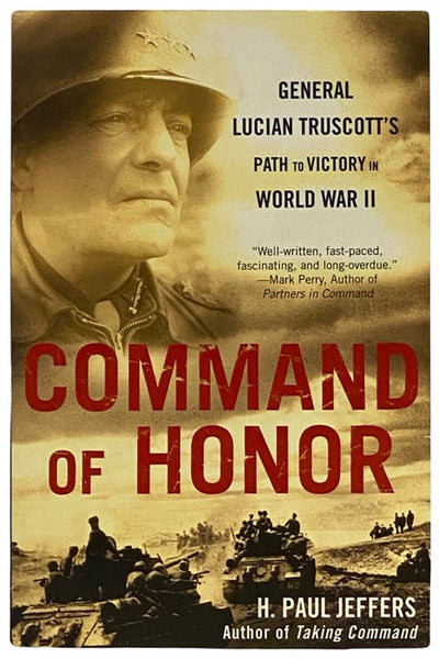 Command of Honor: General Lucian Truscott's Path to Victory in World War II