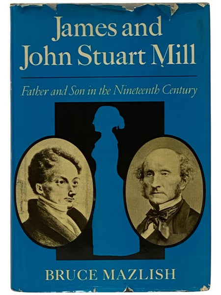James and John Stuart Mill: Father and Son in the Nineteenth Century