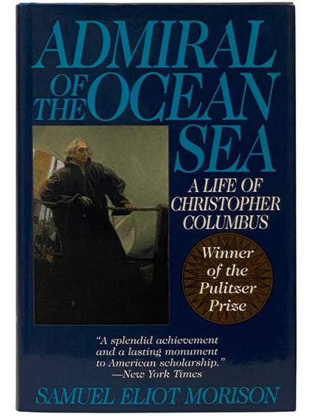 Admiral of the Ocean Sea: A Life of Christopher Columbus