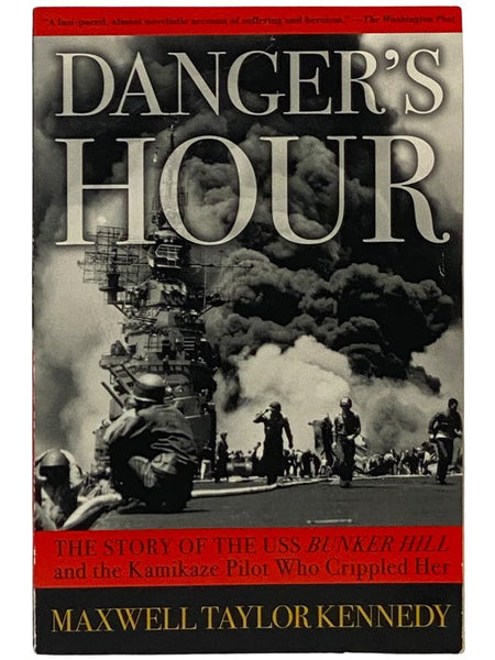 Danger's Hour: The Story of the USS Bunker Hill and the Kamikaze Pilot Who Crippled Her