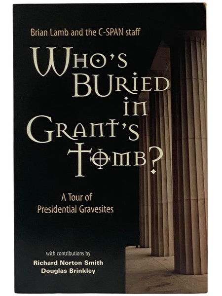 Who's Buried in Grant's Tomb? A Tour of Presidential Gravesites