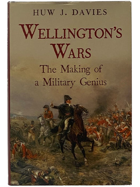 Wellington's Wars: The Making of a Military Genius