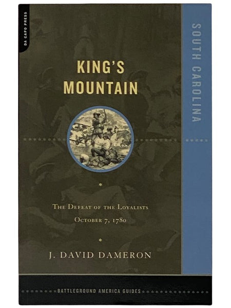 King's Mountain: The Defeat of the Loyalists, October 7, 1780