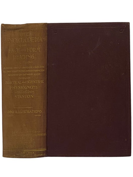The Encyclopedia of Face and Form Reading; or, Personal Traits, Both Physical and Mental, Revealed by Outward Signs Through Practical and Scientific Physiognomy. Being a Manual of Instruction in the Knowledge of the Human Physiognomy and Organism. Embrac…